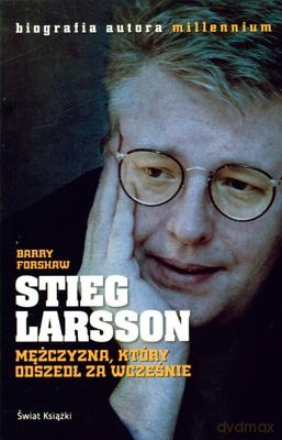 Stieg Larsson Mężczyzna Który Odszedł Za Wcześnie - Barry Forshaw [KSIĄŻKA]