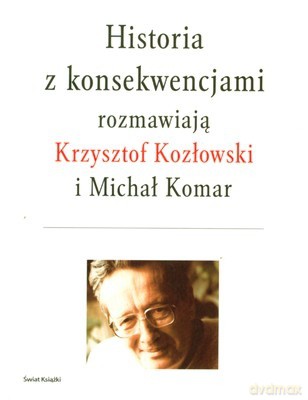 Historia Z Konsekwencjami - Michał Komar, Krzysztof Kozłowski [KSIĄŻKA]