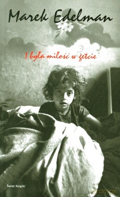 I Była Miłość W Getcie - Marek Edelman [KSIĄŻKA]