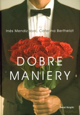 Dobre Maniery (twarda) - Ines Mendizabal, Caterina Berthelot [KSIĄŻKA]