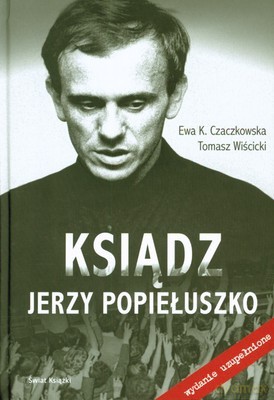 Ksiądz Jerzy Popiełuszko (twarda) - Ewa K.Czaczkowska [KSIĄŻKA]