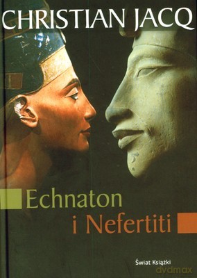 Echnaton I Nefertiti (twarda) - Christian Jacq [KSIĄŻKA]