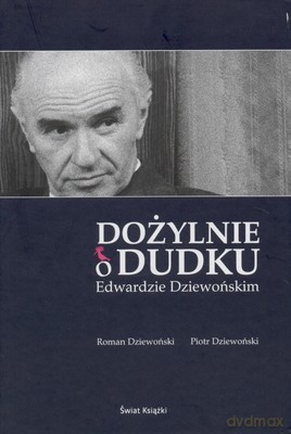 Dożylnie O Dudku Edwardzie Dziewońskim (twarda) - Roman Dziewoński, Piotr Dziewoński [KSIĄŻKA]