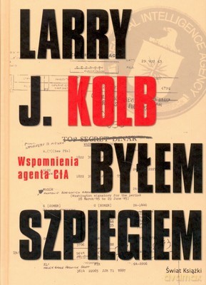 Byłem Szpiegiem (twarda) - Larry J. Kolb [KSIĄŻKA]
