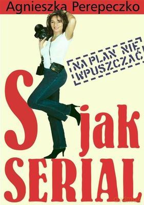 S Jak Serial - Agnieszka Perepeczko [KSIĄŻKA]