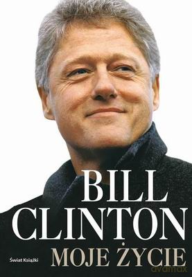Moje Życie Bill Clinton - Bill Clinton [KSIĄŻKA]