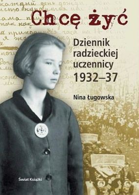 Chcę Żyć Dziennik Radzieckiej Uczennicy 1932 - 37 - Nina Ługowska [KSIĄŻKA]