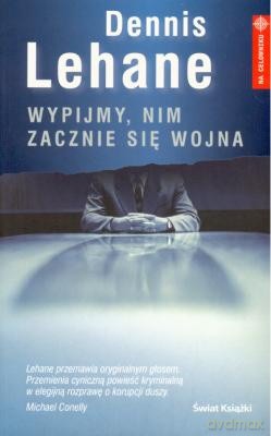 Wypijmy Nim Zacznie Się Wojna - Dennis Lehane [KSIĄŻKA]