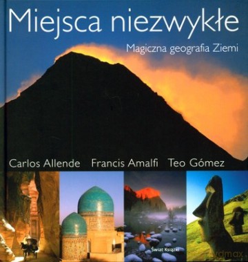 Miejsca Niezwykłe Magiczna Geografia Ziemi (twarda) - Opracowanie Zbiorowe [KSIĄŻKA]