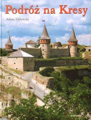 Podróż Na Kresy (twarda) - Adam Dylewski [KSIĄŻKA]
