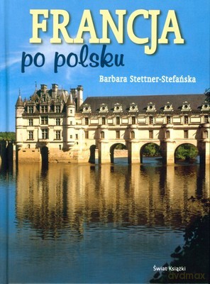 Francja Po Polsku (twarda) - Barbara Stettner [KSIĄŻKA]