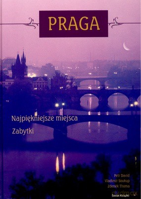 Praga Najpiękniejsze Miejsca Zabytki - Opracowanie Zbiorowe [KSIĄŻKA]