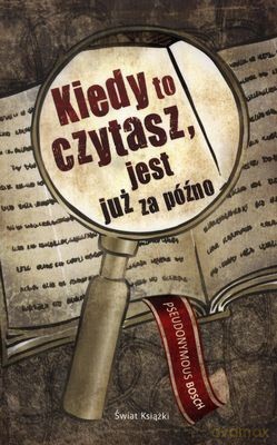 Kiedy To Czytasz Jest Już Za Późno - Pseudonymous Bosch [KSIĄŻKA]