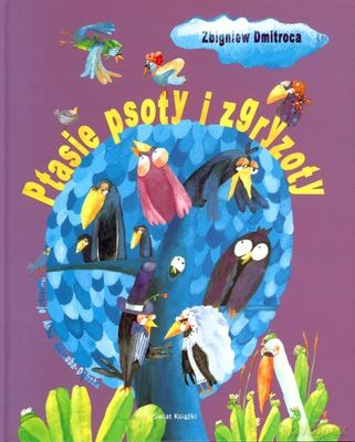 Ptasie Psoty I Zgryzoty (twarda) - Zbigniew Dmitroca [KSIĄŻKA]