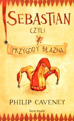 Sebastian, Czyli Przygody Błazna - Philip Caveney [KSIĄŻKA]