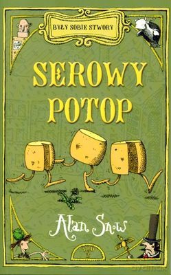 Serowy Potop Były Sobie Stwory - Alan Snow [KSIĄŻKA]