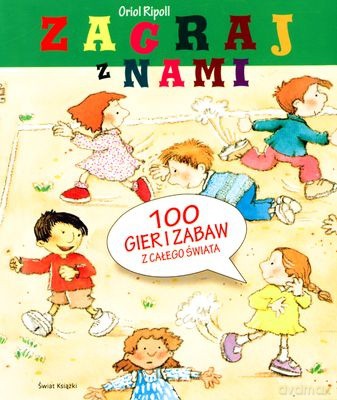 Zagraj Z Nami 100 Gier I Zabaw Z Całego Świata - Oriol Ripoll [KSIĄŻKA]
