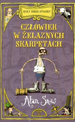 Były Sobie Stwory Człowiek W Żelaznych Skarpetach - Alan Snow [KSIĄŻKA]