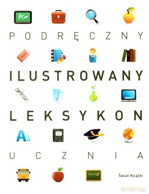 Podręczny Ilustrowany Leksykon Ucznia - Opracowanie Zbiorowe [KSIĄŻKA]