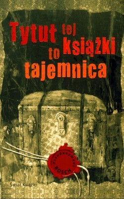 Tytuł Tej Książki To Tajemnica - Pseudonymous Bosch [KSIĄŻKA]