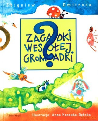 Zagadki Wesołej Gromadki (twarda) - Zbigniew Dmitoroca [KSIĄŻKA]