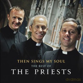 The Priests: Then Sings My Soul: The Best Of The Priests [CD]