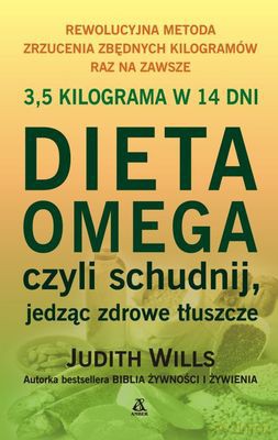 Dieta Omega, Czyli Schudnij, Jedząc Zdrowe Tłuszcze - Judith Wills [KSIĄŻKA]