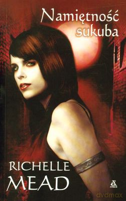 Namiętność Sukuba - Richelle Mead [KSIĄŻKA]