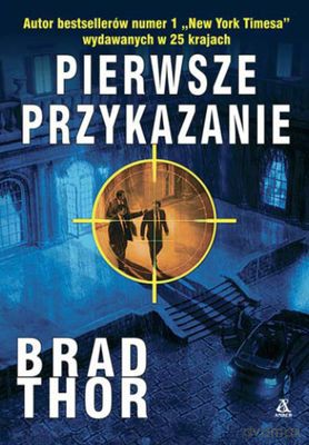 Pierwsze Przykazanie - Brad Thor [KSIĄŻKA]