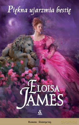 Piękna Ujarzmia Bestię - Eloisa James [KSIĄŻKA]