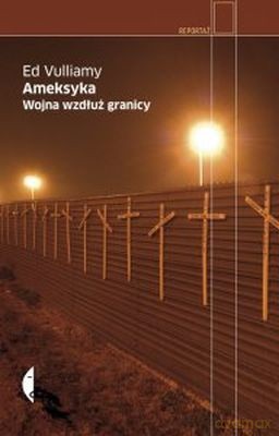 Ameksyka. Wojna wzdłuż granicy - Ed Vulliamy [KSIĄŻKA]