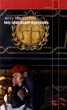 Mój Brat Obalił Dyktatora - Jerzy Haszczyński [KSIĄŻKA]