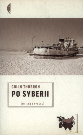 Po Syberii - Colin Thubron [KSIĄŻKA]