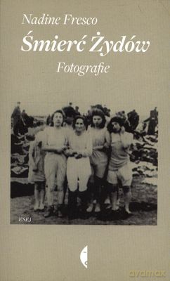 Śmierć Żydów. Fotografie - Nadine Fresco [KSIĄŻKA]