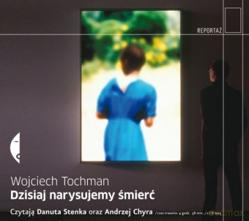 Dzisiaj Narysujemy Śmierć (twarda) - Wojciech Tochman (ecopack) [AUDIOBOOK] [CD-MP3]
