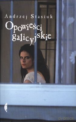 Opowieści galicyjskie - Stasiuk Andrzej [KSIĄŻKA]