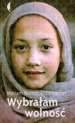 Wybrałam Wolność - Erica Fischer, Mariam Notten [KSIĄŻKA]