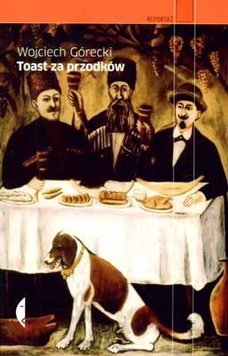 Toast Za Przodków (broszurowa) - Wojciech Górecki [KSIĄŻKA]