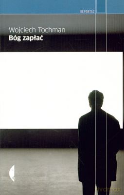 Bóg Zapłać - Wojciech Tochman [KSIĄŻKA]