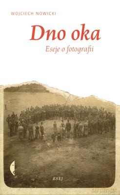 Dno oka  - Wojciech Nowicki [KSIĄŻKA]