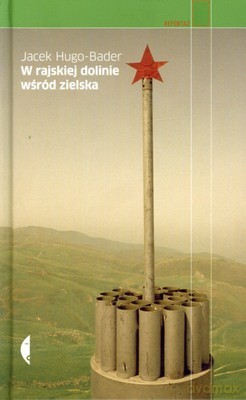 W rajskiej dolinie wśród zielska - Jacek Hugo-Bader [KSIĄŻKA]
