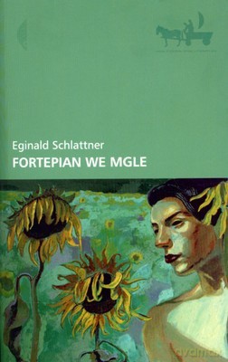 Fortepian We Mgle - Eginald Schlattner [KSIĄŻKA]