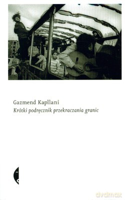 Krótki podręcznik przekraczania granic - Gazmend Kapllani [KSIĄŻKA]