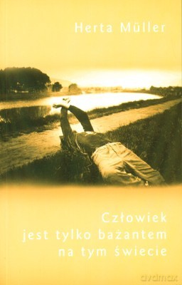 Człowiek Jest Tylko Bażantem Na Tym Świecie - Herta Muller [KSIĄŻKA]