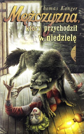 Mężczyzna Który Przychodził W Niedzielę - Thomas Kanger [KSIĄŻKA]