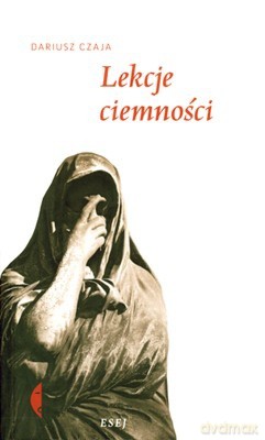 Lekcje Ciemności - Dariusz Czaja [KSIĄŻKA]