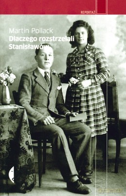 Dlaczego rozstrzelali Stanisławów - Matrin Pollack [KSIĄŻKA]
