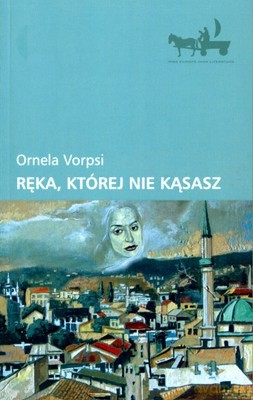 Ręka Której Nie Kąsasz (twarda) - Ornela Vorpsi [KSIĄŻKA]