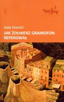 Jak Żołnierz Gramofon Reperował - Saśa Staniśić [KSIĄŻKA]