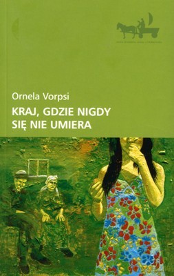 Kraj Gdzie Się Nigdy Nie Umiera - Ornela Vorpsi [KSIĄŻKA]